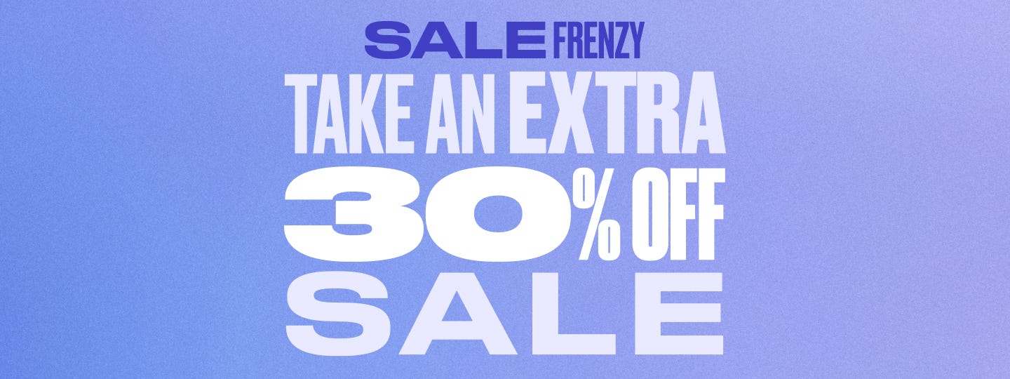 SALE FRENZY | USE CODE: FRENZY30